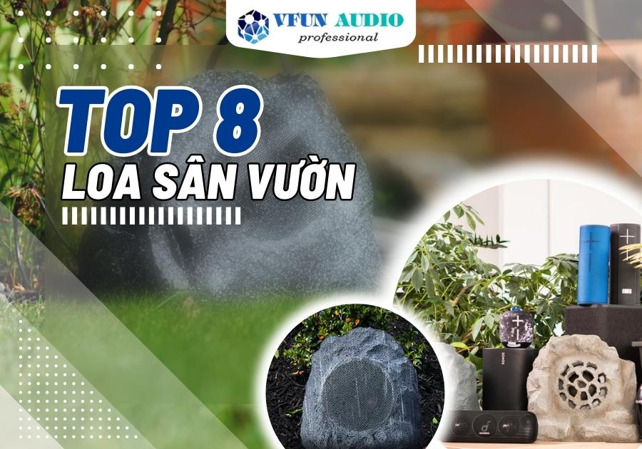 8 Dòng Loa Sân Vườn Siêu Bền Siêu Hay