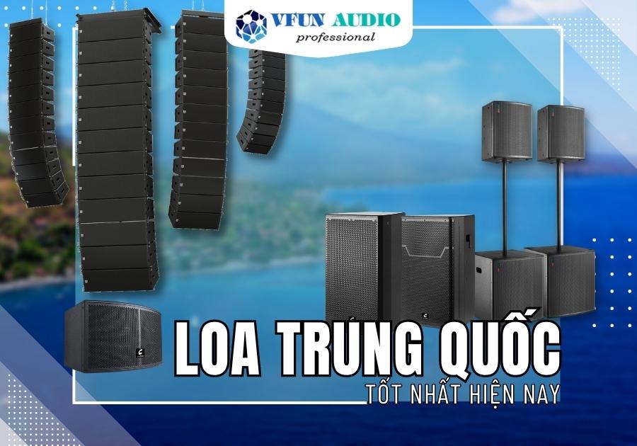 Những Loại Loa Sân Khấu Trung Quốc Tốt Nhất Hiện Nay