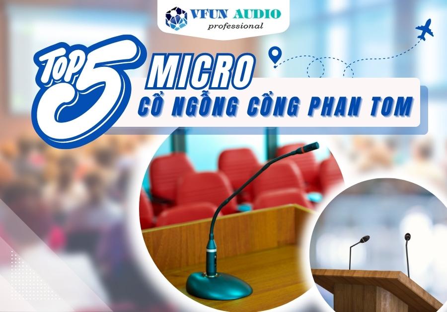 Top 5 Hãng Micro cổ ngỗng không dây có cổng phantom