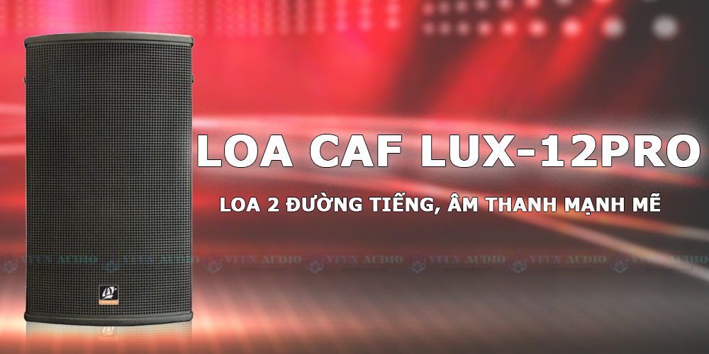 Loa CAF LUX-12PRO cao cấp