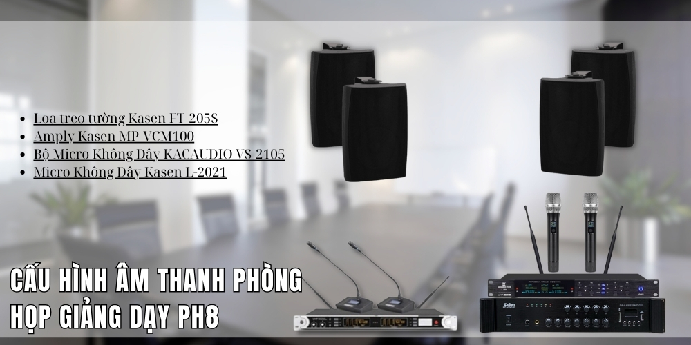 Cấu Hình Âm Thanh Phòng Họp Giảng Dậy PH 8 giá rẻ