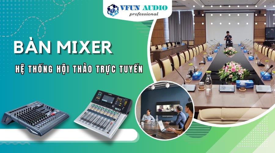 Bàn Mixer Cho Hội Nghị Trực Tuyến