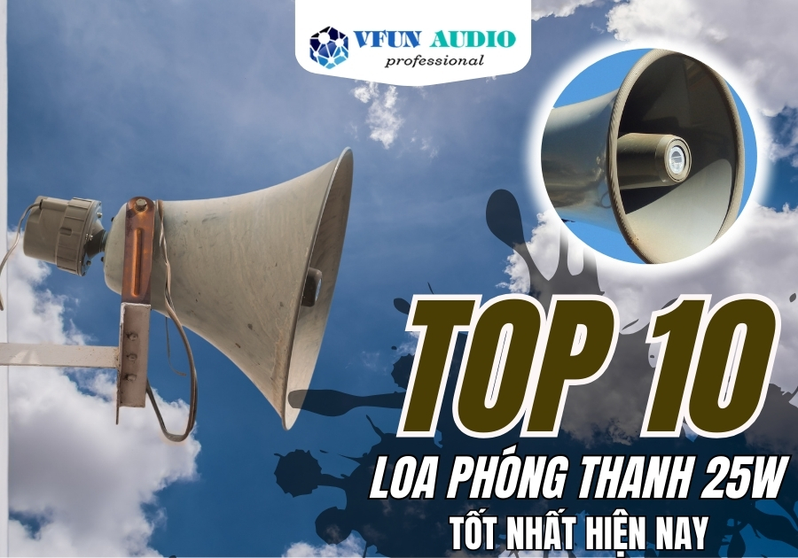 top 10 loa nén phóng thanh 25w tốt nhất hiện nay