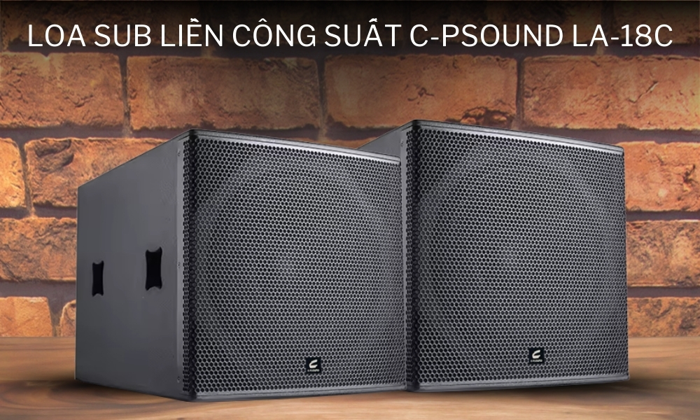 Loa Sub Liền Công Suất C-PSound LA-18C chính hãng