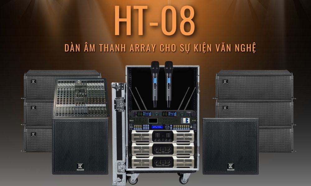 Dàn âm thanh Array Cho Sự Kiện Văn Nghệ HT-08 cao cấp