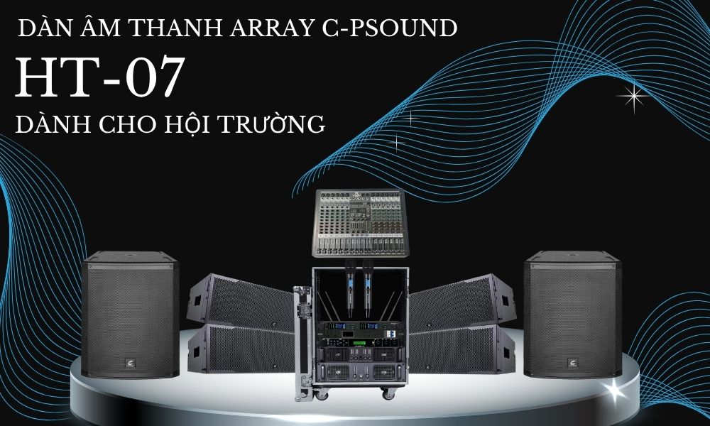 Dàn Âm Thanh Array Hội Trường C-PSound HT-07 cao cấp