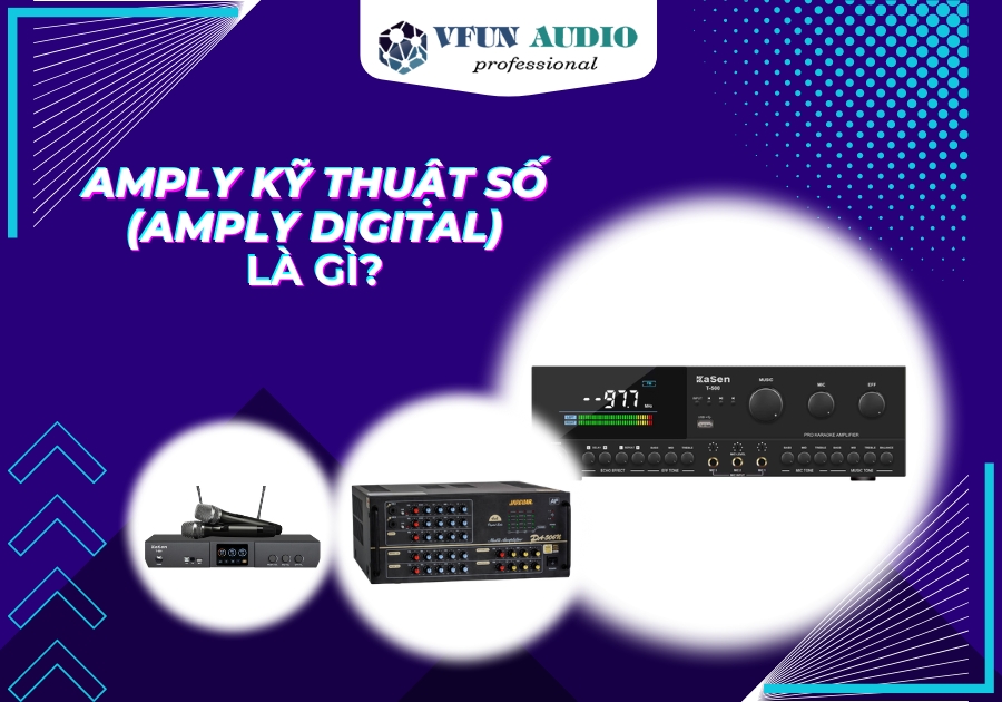 Amply Kỹ Thuật Số (Amply Digital) Là Gì? Nên Chọn Amply Digital Hay Analog?