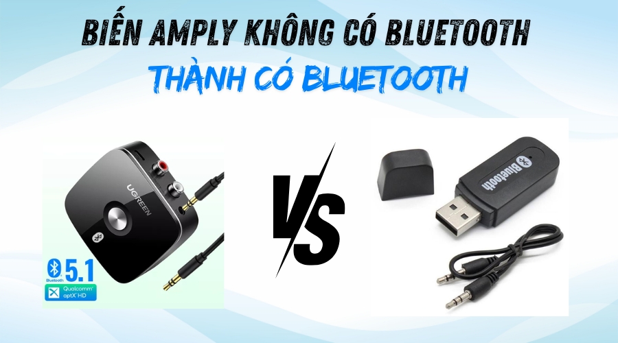 Biến Amply Không Có Bluetooth Thành Có Bluetooth