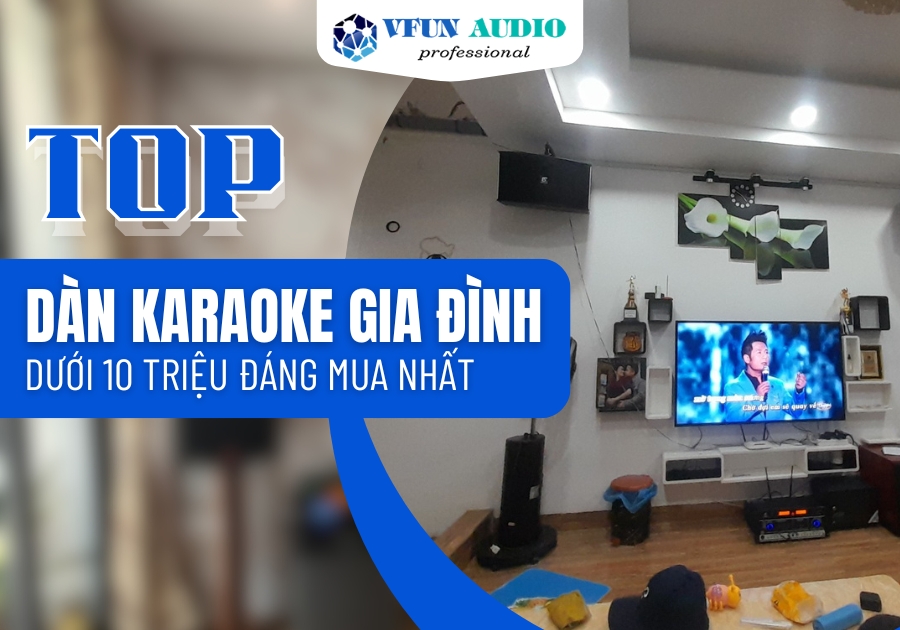 dàn karaoke dưới 10 triệu đáng mua nhất
